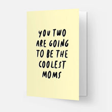 Load image into Gallery viewer, ''You two are going to be the coolest parents'' Greetings Card