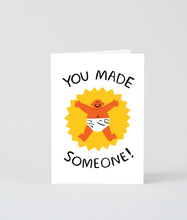 Load image into Gallery viewer, &#39;&#39;You Made Someone!&#39;&#39; New Baby Card

