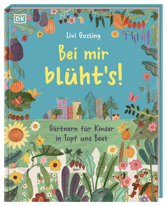 Bei mir blüht's! Gärtnern für Kinder in Topf und Beet